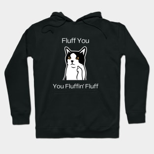 Cat Lover Humor - Fluff You, You Fluffin' Fluff Hoodie